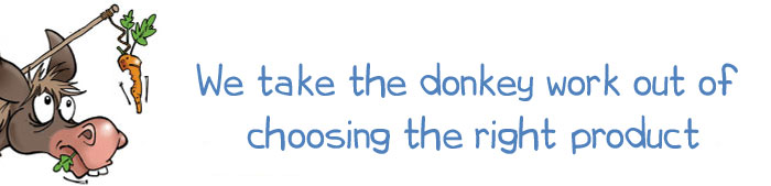We take the donkey work out of  choosing the right product
